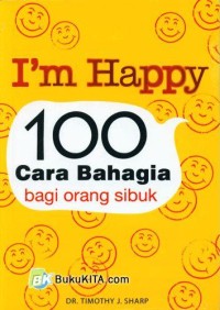 I'm happy: 100  cara bahagia bagi orang sibuk