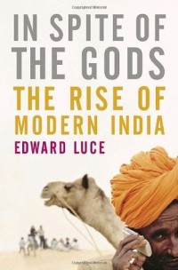 In Spite of The Gods : the rise of modern India
