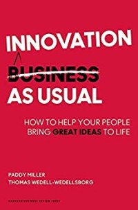 Innovation as usual : how to help your people bring great ideas to life