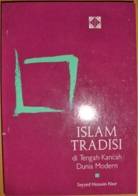 Islam tradisi: di tengah kancah dunia modern