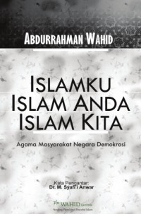 Islamku, Islam anda, Islam kita : agama masyarakat negara demokrasi