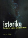 Isteriku: Kumpulan Cerpen Unkonvensional
