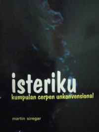 Image of Isteriku: Kumpulan Cerpen Unkonvensional