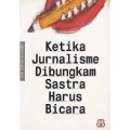 Ketika jurnalisme dibungkam sastra harus bicara