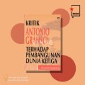 Kritik Antonio Gramsci : Terhadap Pembangunan Dunia Ketiga