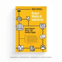 Kuasa Media di Indonesia ; Kaum Oligarki, Warga dan Revolusi Digital