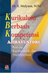 Kurikulum Berbasis Kompetensi : Konsep, Karakteristik, dan Implementasi