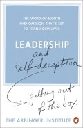 Leadership and self-deception : getting out of the box