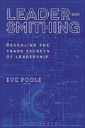Leadersmithing: revealing the trade secrets of leadership