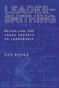 Leadersmithing: revealing the trade secrets of leadership