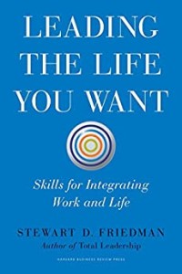 Leading the life you want : skills for integrating work and life