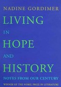 LIVING IN HOPE AND HISTORY : Notes From Our Century