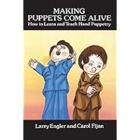 MAKING PUPPETS COME ALIVE : How to Learn and Teach Hand Poppetry