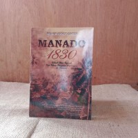 Image of Manado 1830: Sebuah Fiksi Sejarah Tiga Tahun Pangeran Diponegoro di Manado