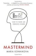 Mastermind : how to think like Sherlock Holmes