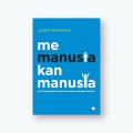 Memanusiakan Manusia : seni mengangkat karyawan sebagai manusia