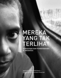 Mereka yang tak terlihat : kemiskinan dan pemberdayaan di Indonesia