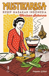 Mustikarasa: resep masakan Indonesia - warisan Sukarno