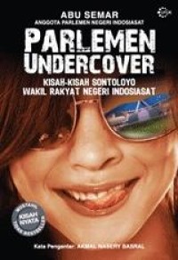 Parlemen Undercover : Kisah - Kisah Sontoloyo Wakil Rakyat Negeri Indosiasat