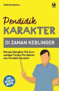 Pendidik Karakter : di zaman keblinger