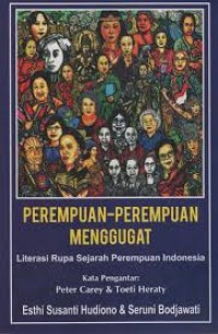 Perempuan-Perempuan Menggugat : Literasi Rupa Sejarah Perempuan Indonesia