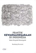 PRAKTIK KEWARGANEGARAAN DI INDONESIA : Dalam Prespektif Historiografis