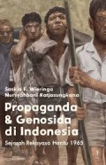 Propaganda & Genosida di Indonesia : sejarah rekayasa hantu 1965