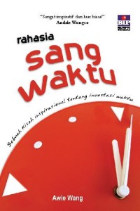 rahasia sang waktu : sebuah kisah inspirasional tentang investasi waktu