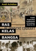 Ras, Kelas, Bangsa : politik pergerkan antikolonial di Surabaya abad ke-20