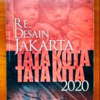 Re-desain Jakarta: tata kota tata kita 2020