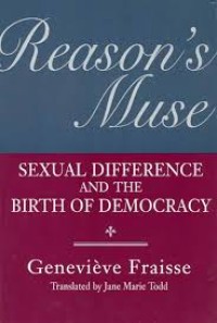 Reason's Muse : sexual difference and the birth of democracy