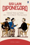 Sisi lain Diponegoro : babad Kedung Kebo dan historiografi perang Jawa