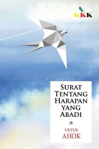 Surat Tentang Harapan Yang Abadi : Untuk AHOK