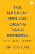 TAK MASALAH MENJADI ORANG YANG BERBEDA : it's okay, you'er just different