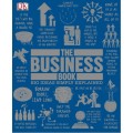 THE BUSINESS BOOK : Big Ideas Simply Explained