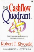 The cashflow quadrant : panduan ayah kaya menuju kebebasan finansial