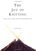 The joy of knitting: texture, color, design, and the global knitting circle