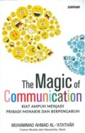 The magic of communication: kiat ampuh menjadi pribadi menarik dan berpengaruh