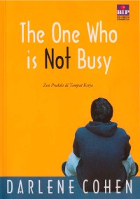 The One who is not busy: Zen Praktis di tempat kerja