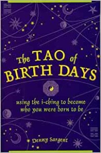 The Tao of birth days : using the I ching to become who you were born to be