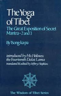 the Yoga of Tibet : the great exposition of secret mantra- 2 and 3