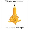 Think Simple : how smart leaders defeat complexity