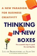 Thinking in new boxes : a new paradigm for business creativity