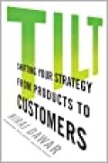Tilt : shifting your strategy from products to customers