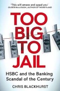 Too Big To Jail : HSBC and the Banking Scandal of the Century