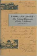 Union and liberty : the political philosophy of John C. Calhoun