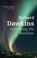 Unweaving the rainbow : science, delusion and the appetite for wonder