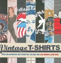 Vintage T -Shirts; Over 500 Aunthentic Tees From The '70s and '80s