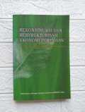 REKONSTRUKSI DAN RESTRUKTURISASI EKONOMI PERTANIAN : berapa pandangan kritis menyongsong masa depan