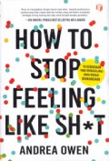 How To Stop Feeling Like Sh*t : 14 Kebiasaan yang Menghalangi Anda Meraih Kebahagiaan